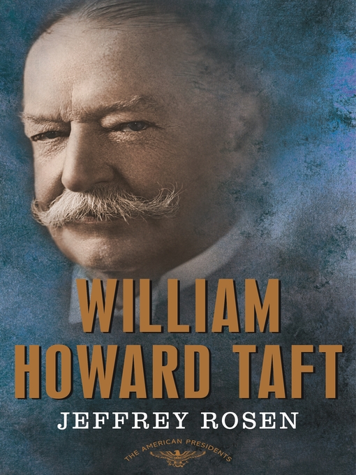 Title details for William Howard Taft: The 27th President, 1909-1913 by Jeffrey Rosen - Available